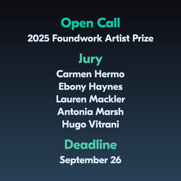 Open Call: 2025 Foundwork Artist Prize